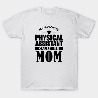 My favorite physical assistant calls me mom T-Shirt